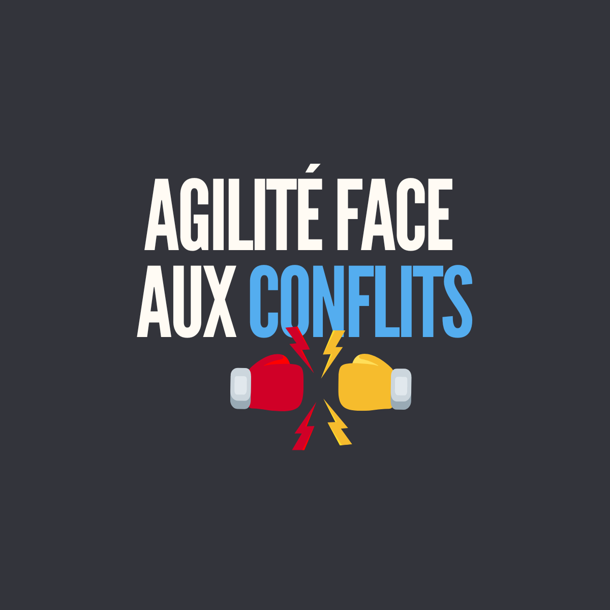 Agilité face aux conflits