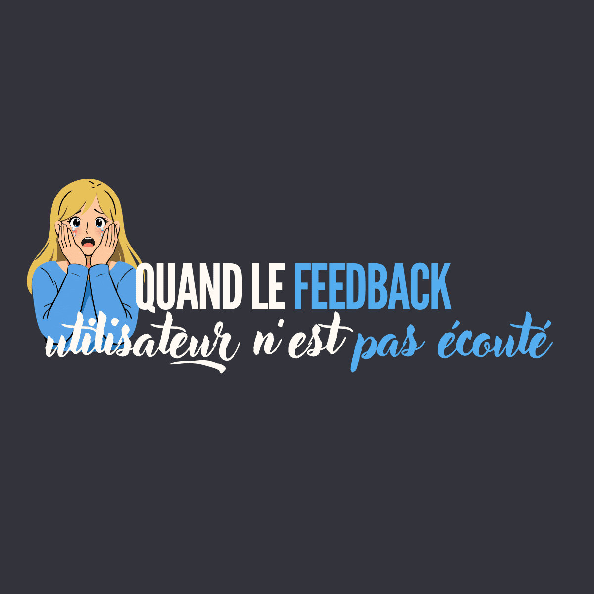 Quand le feedback utilisateur n’est pas écouté