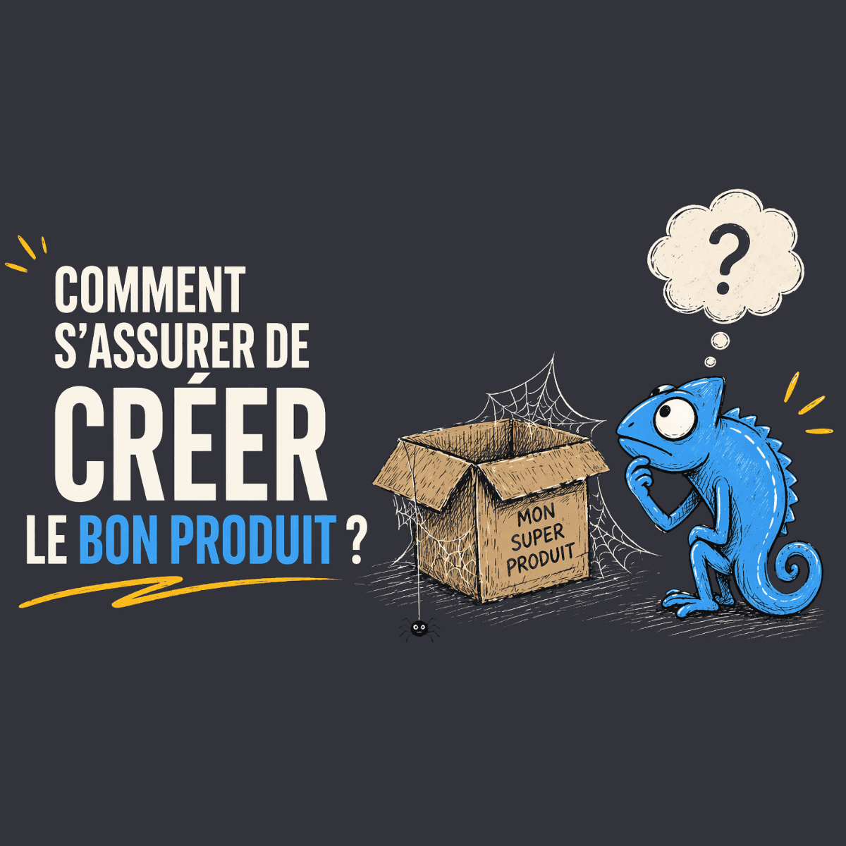 Comment s'assurer de créer le bon produit