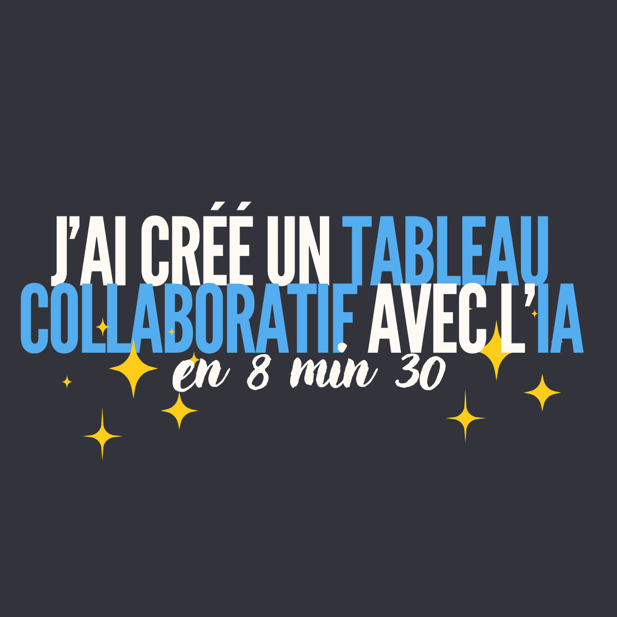 J'ai créé un tableau collaboratif avec l’IA en 8 min 30