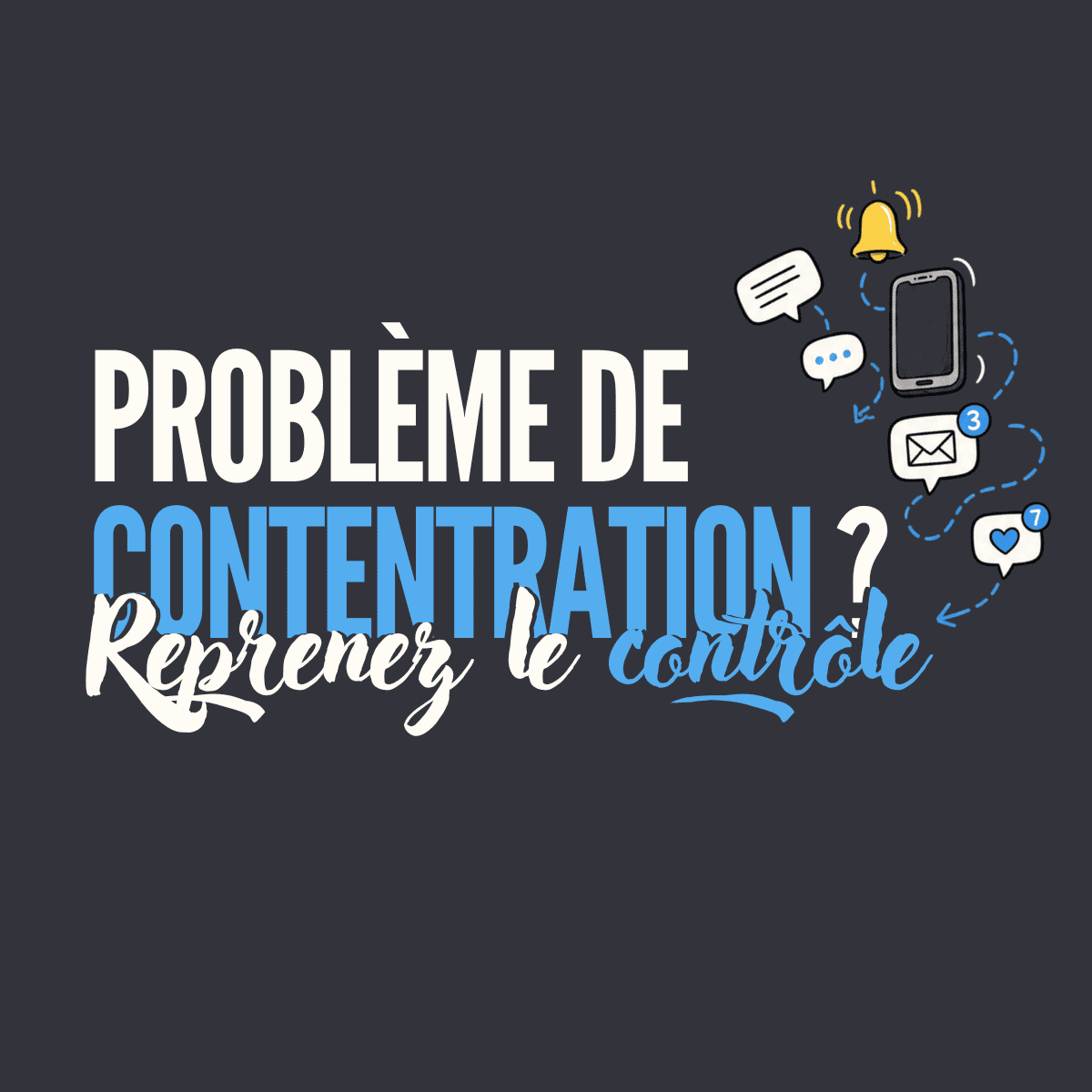 Problème concentration - reprenez le contrôle
