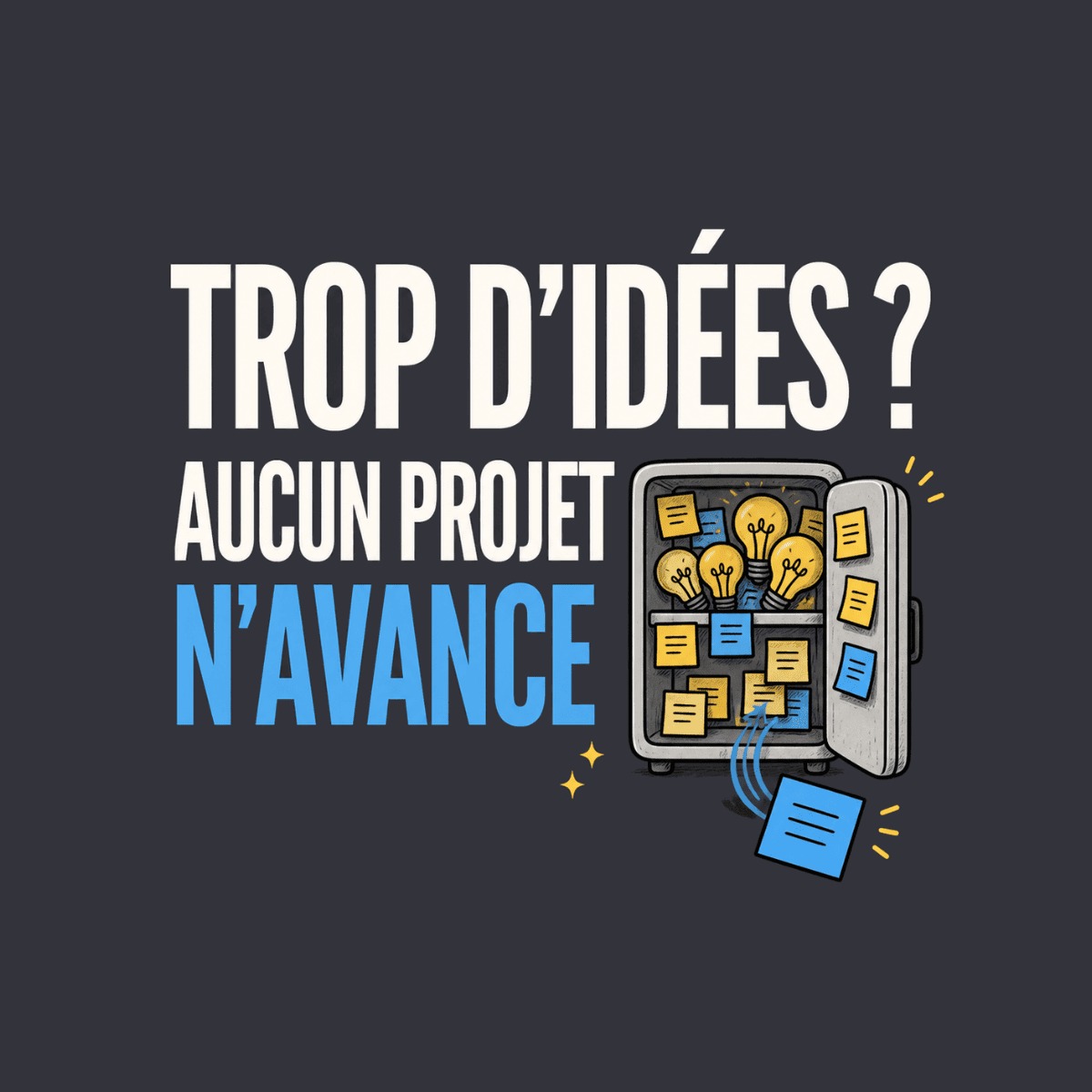 Trop d'idées - Aucun projet n'avance